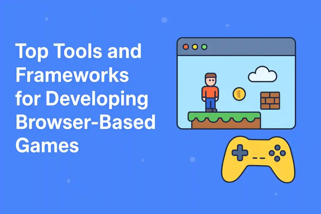 Flat-design illustration with the title “Top Tools and Frameworks for Developing Browser-Based Games” on a blue background. On the right, a browser window displays a simple 2D platformer game scene with a character, coin, brick block, and cloud. Below it, a yellow game controller icon is shown.